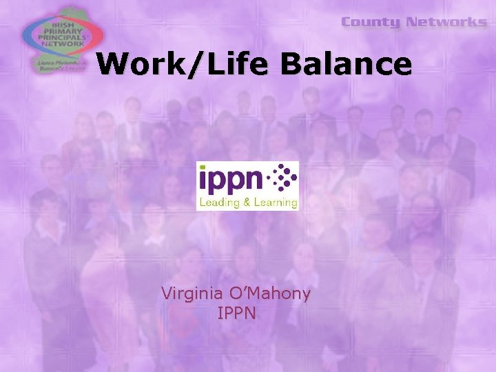 Work/Life Balance Virginia O’Mahony IPPN 