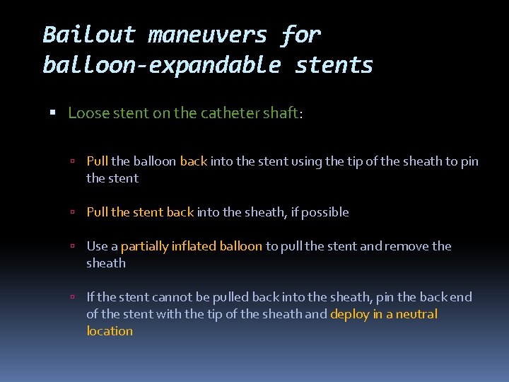 Bailout maneuvers for balloon-expandable stents Loose stent on the catheter shaft: Pull the balloon