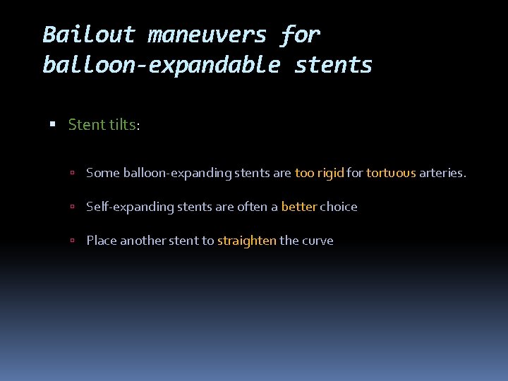 Bailout maneuvers for balloon-expandable stents Stent tilts: Some balloon-expanding stents are too rigid for