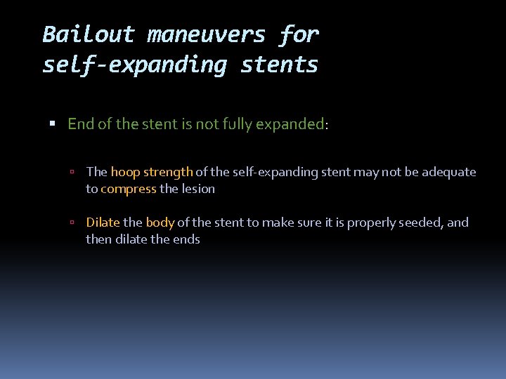 Bailout maneuvers for self-expanding stents End of the stent is not fully expanded: The