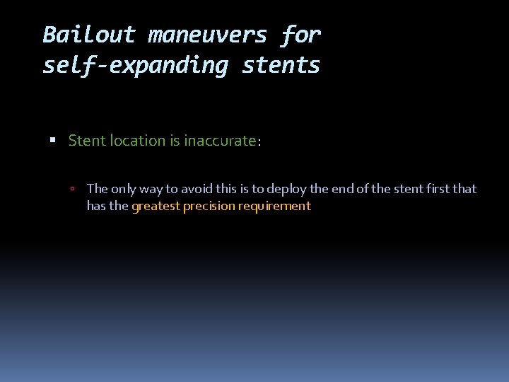 Bailout maneuvers for self-expanding stents Stent location is inaccurate: The only way to avoid