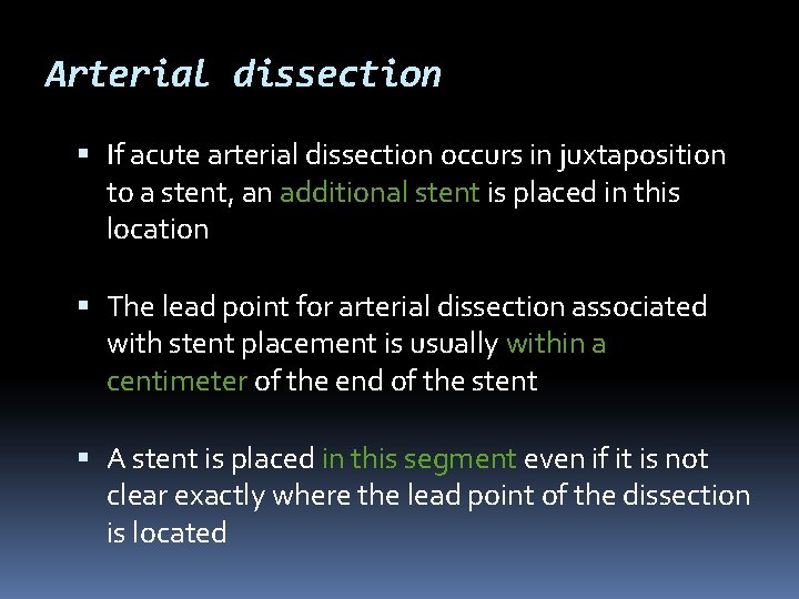 Arterial dissection If acute arterial dissection occurs in juxtaposition to a stent, an additional