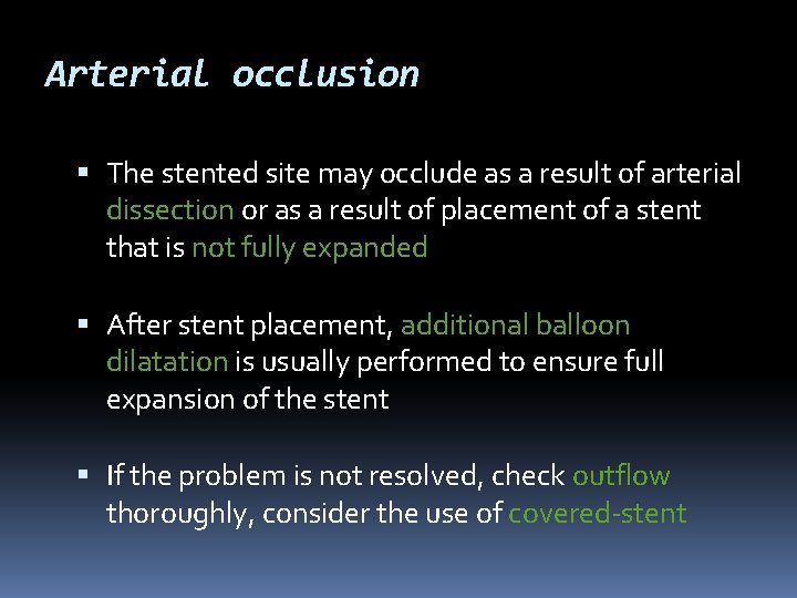 Arterial occlusion The stented site may occlude as a result of arterial dissection or