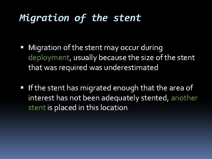 Migration of the stent may occur during deployment, usually because the size of the