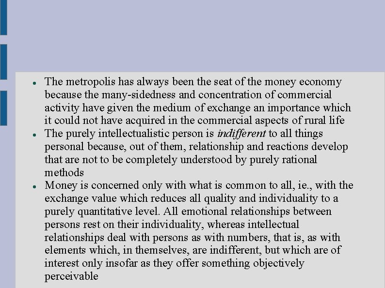 The metropolis has always been the seat of the money economy because the The metropolis has always been the seat of the money economy because the
