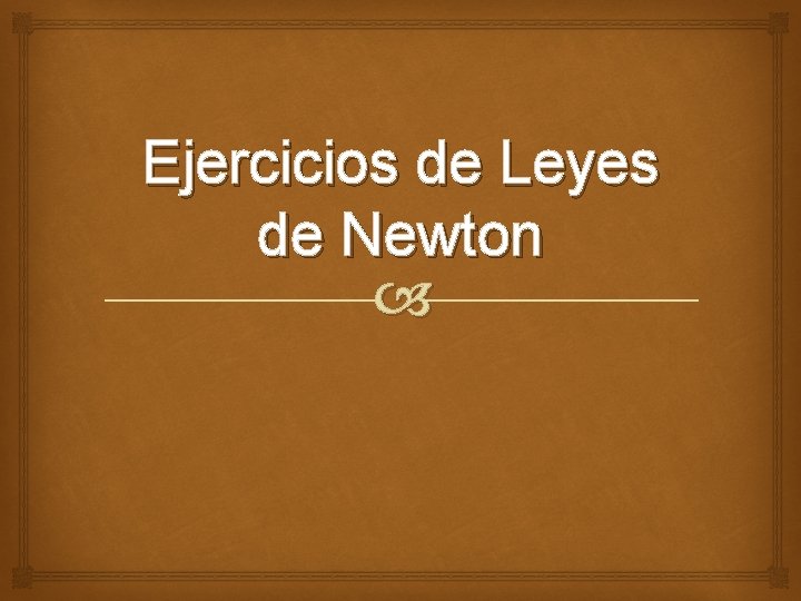 Ejercicios de Leyes de Newton 