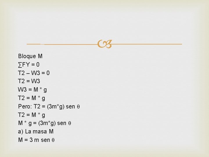  Bloque M ∑FY = 0 T 2 – W 3 = 0 T