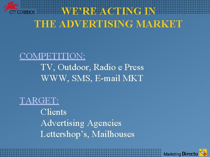 WE’RE ACTING IN THE ADVERTISING MARKET COMPETITION: TV, Outdoor, Radio e Press WWW, SMS,