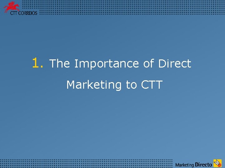 1. The Importance of Direct Marketing to CTT 