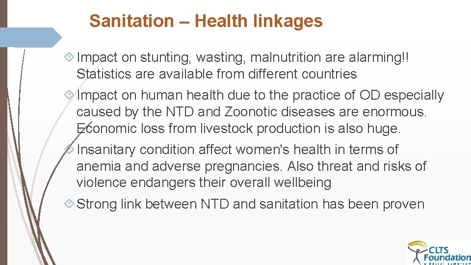 Sanitation – Health linkages Impact on stunting, wasting, malnutrition are alarming!! Statistics are available