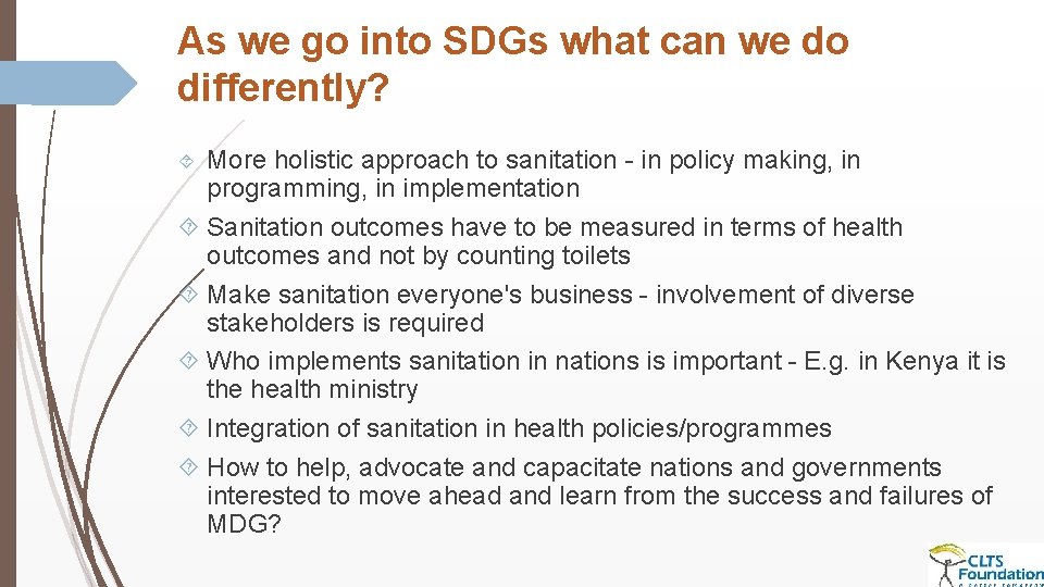 As we go into SDGs what can we do differently? More holistic approach to