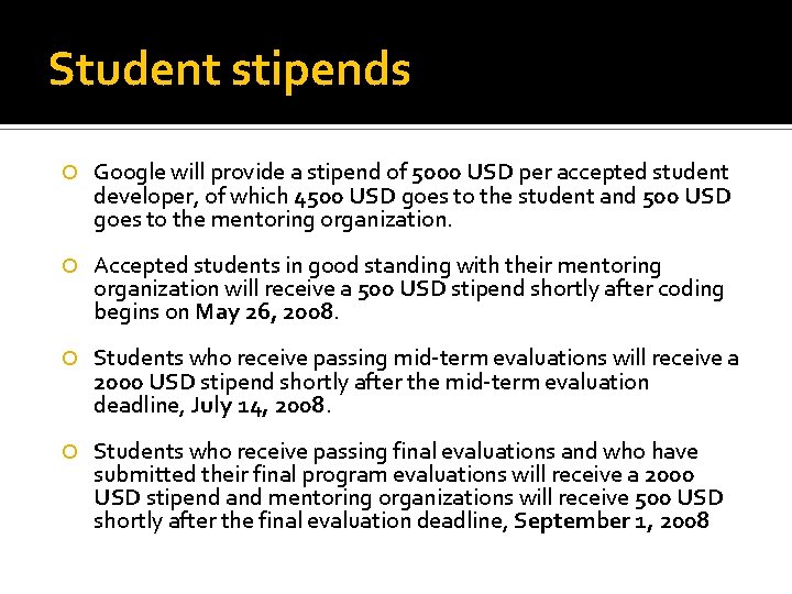 Student stipends Google will provide a stipend of 5000 USD per accepted student developer,