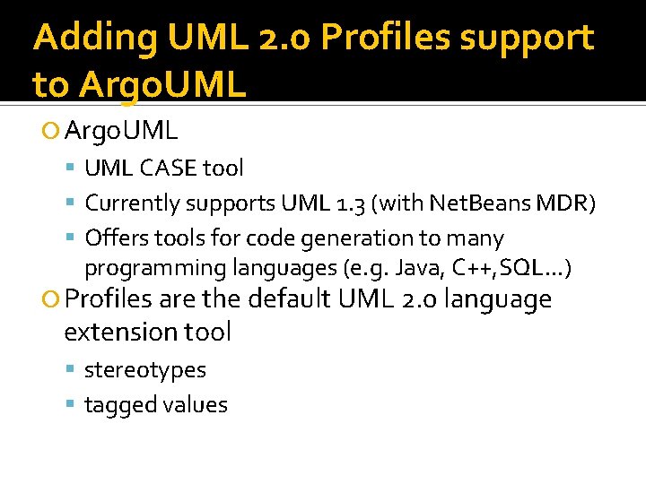 Adding UML 2. 0 Profiles support to Argo. UML CASE tool Currently supports UML