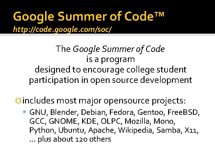 Google Summer of Code™ http: //code. google. com/soc/ The Google Summer of Code is