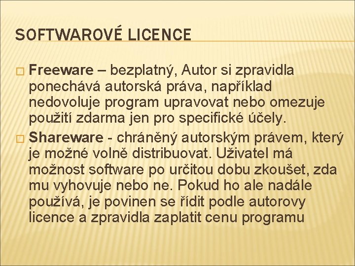 SOFTWAROVÉ LICENCE � Freeware – bezplatný, Autor si zpravidla ponechává autorská práva, například nedovoluje