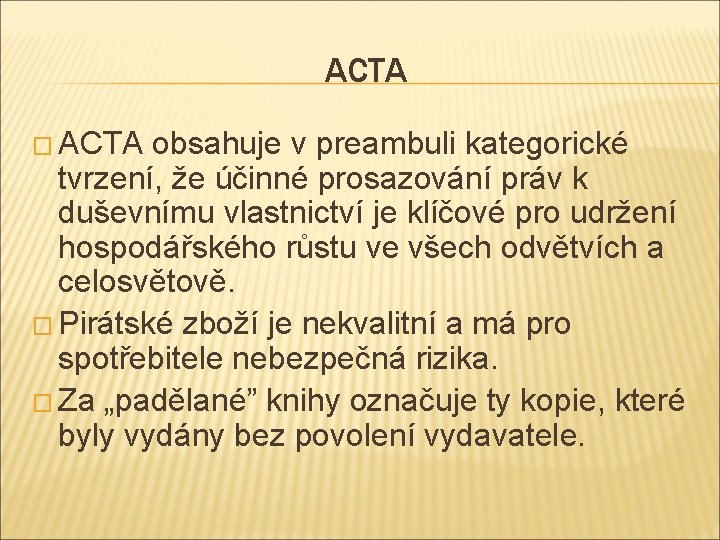 ACTA � ACTA obsahuje v preambuli kategorické tvrzení, že účinné prosazování práv k duševnímu