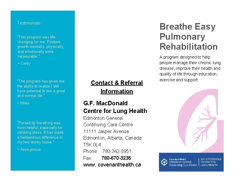 Testimonials Breathe Easy Pulmonary Rehabilitation “This program was lifechanging for me. Positive growth mentally,