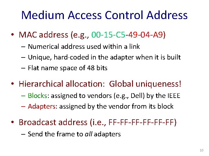 Medium Access Control Address • MAC address (e. g. , 00 -15 -C 5