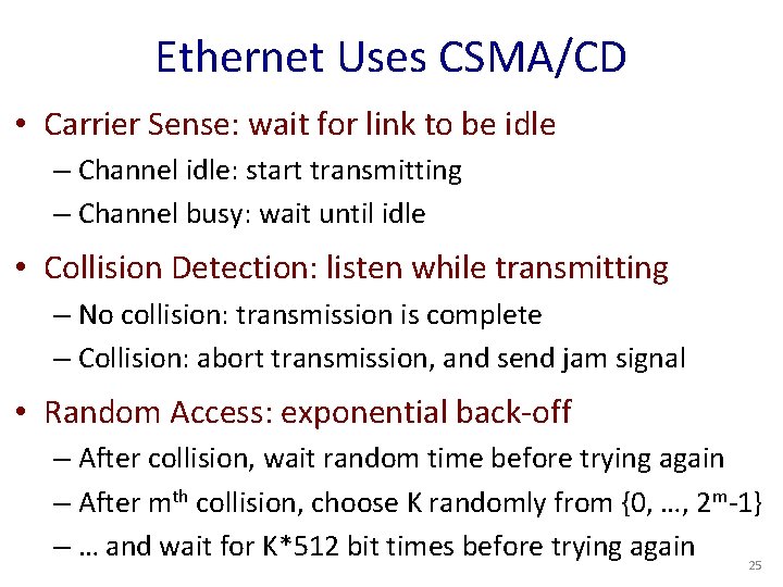 Ethernet Uses CSMA/CD • Carrier Sense: wait for link to be idle – Channel