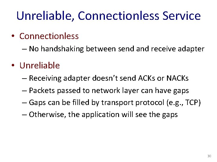 Unreliable, Connectionless Service • Connectionless – No handshaking between send and receive adapter •