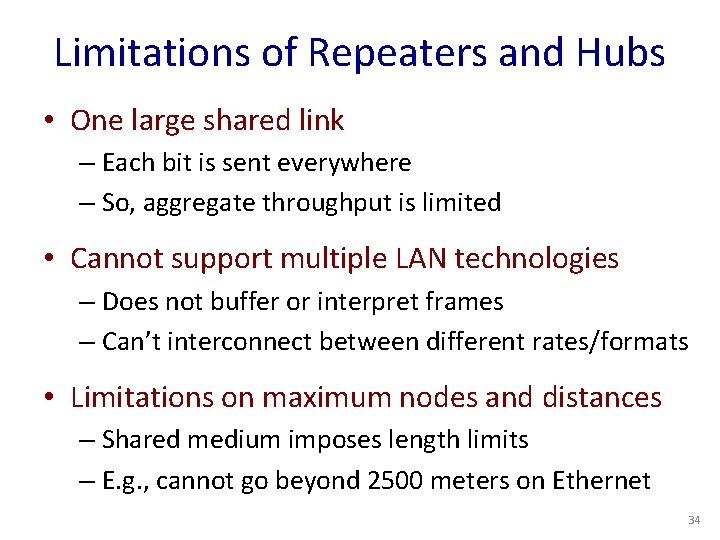 Limitations of Repeaters and Hubs • One large shared link – Each bit is