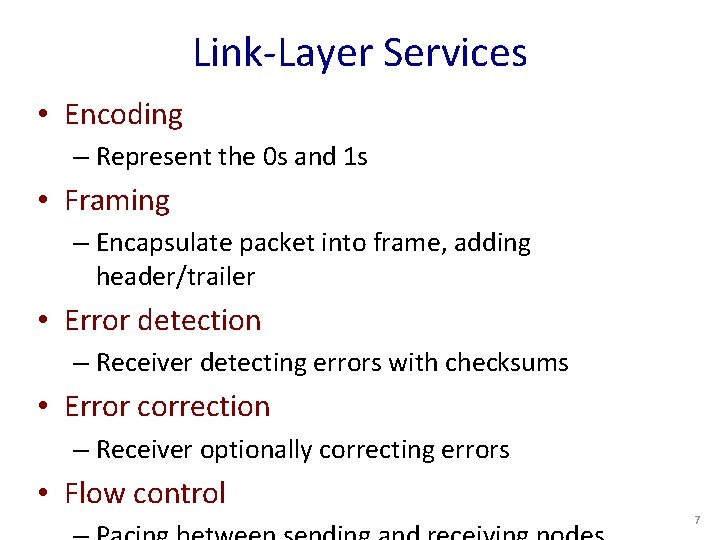 Link-Layer Services • Encoding – Represent the 0 s and 1 s • Framing