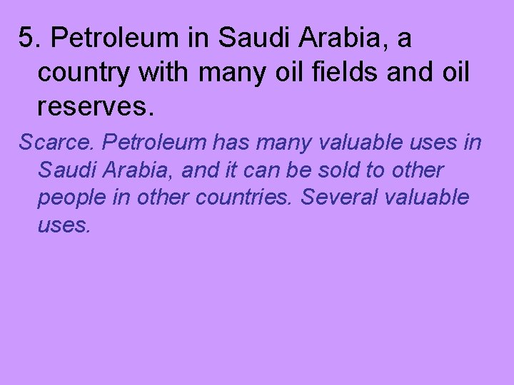 5. Petroleum in Saudi Arabia, a country with many oil fields and oil reserves.