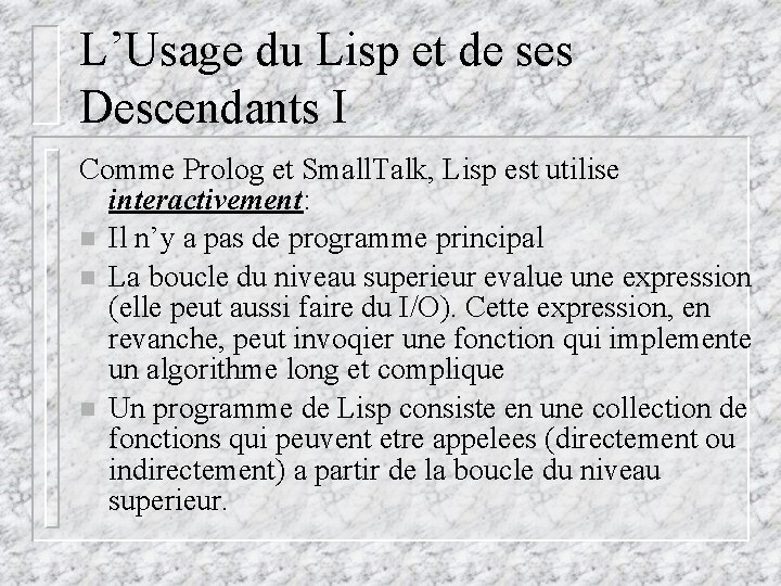 L’Usage du Lisp et de ses Descendants I Comme Prolog et Small. Talk, Lisp L’Usage du Lisp et de ses Descendants I Comme Prolog et Small. Talk, Lisp