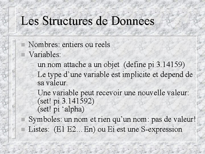 Les Structures de Donnees n n Nombres: entiers ou reels Variables: – un nom Les Structures de Donnees n n Nombres: entiers ou reels Variables: – un nom