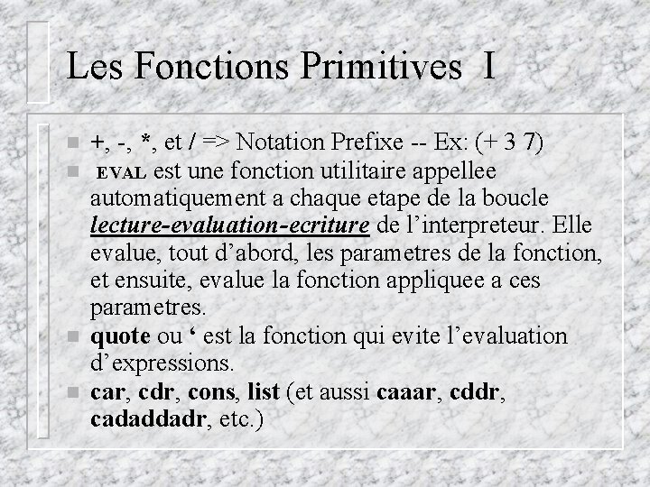 Les Fonctions Primitives I n +, -, *, et / => Notation Prefixe -- Les Fonctions Primitives I n +, -, *, et / => Notation Prefixe --