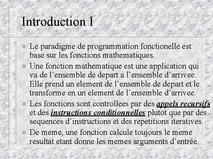 Introduction I n n Le paradigme de programmation fonctionelle est base sur les fonctions Introduction I n n Le paradigme de programmation fonctionelle est base sur les fonctions