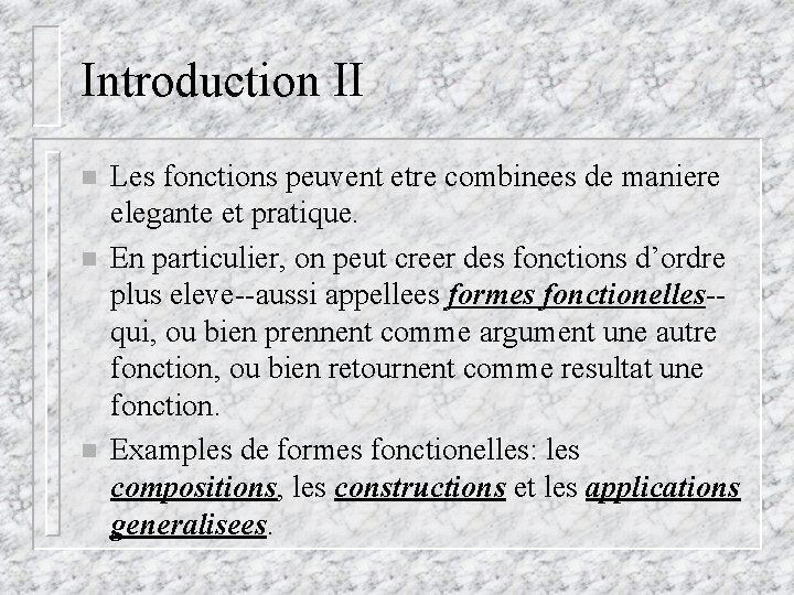 Introduction II n n n Les fonctions peuvent etre combinees de maniere elegante et Introduction II n n n Les fonctions peuvent etre combinees de maniere elegante et