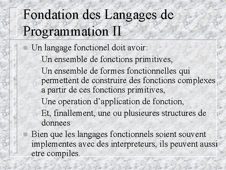 Fondation des Langages de Programmation II n n Un langage fonctionel doit avoir: – Fondation des Langages de Programmation II n n Un langage fonctionel doit avoir: –