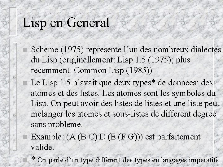 Lisp en General n n Scheme (1975) represente l’un des nombreux dialectes du Lisp Lisp en General n n Scheme (1975) represente l’un des nombreux dialectes du Lisp