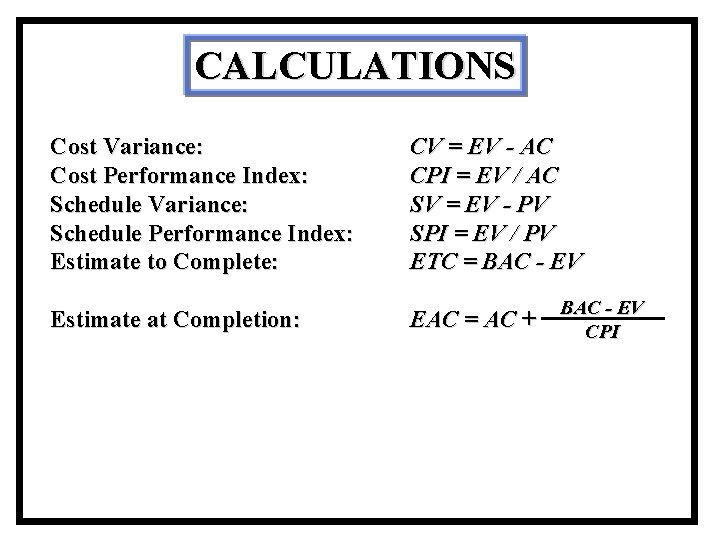 CALCULATIONS Cost Variance: Cost Performance Index: Schedule Variance: Schedule Performance Index: Estimate to Complete: