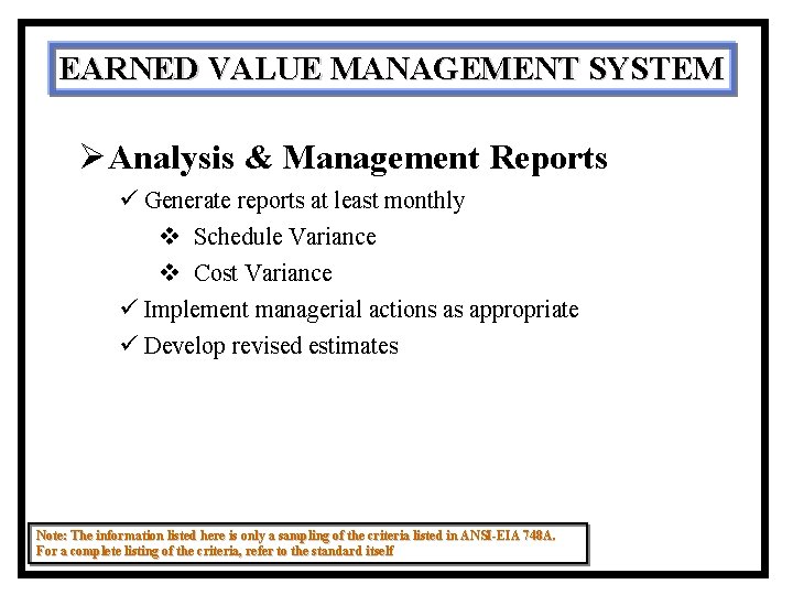 EARNED VALUE MANAGEMENT SYSTEM ØAnalysis & Management Reports ü Generate reports at least monthly