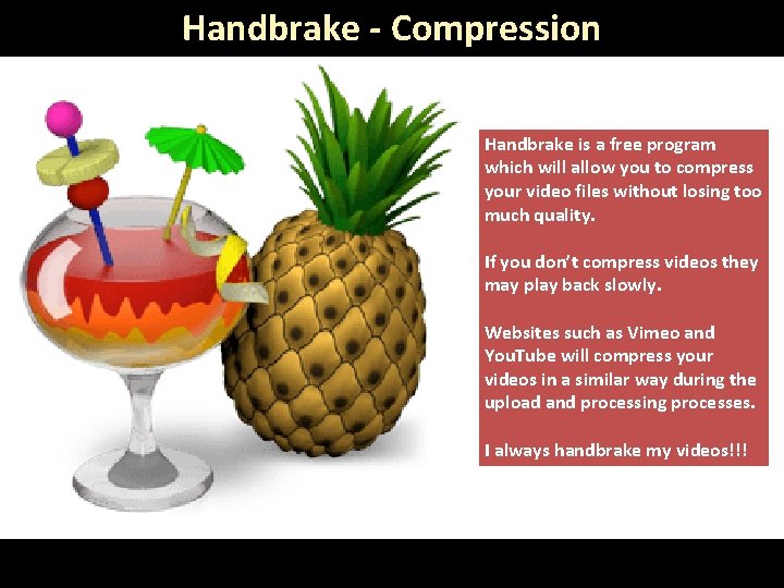Handbrake - Compression Handbrake is a free program which will allow you to compress