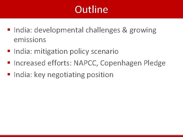 Outline § India: developmental challenges & growing emissions § India: mitigation policy scenario § Outline § India: developmental challenges & growing emissions § India: mitigation policy scenario §