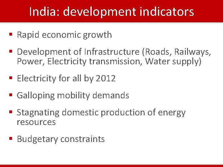 India: development indicators § Rapid economic growth § Development of Infrastructure (Roads, Railways, Power, India: development indicators § Rapid economic growth § Development of Infrastructure (Roads, Railways, Power,