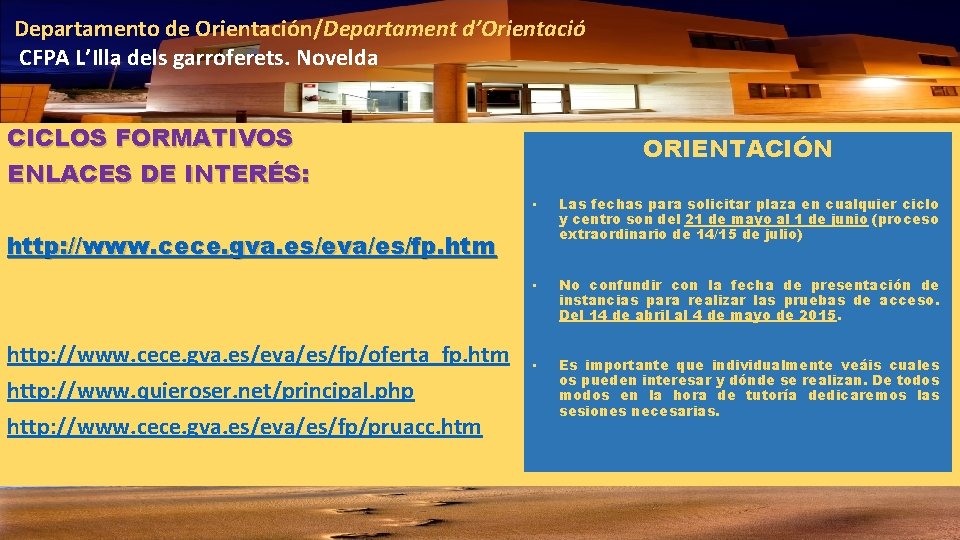 Departamento de Orientación/Departament d’Orientació CFPA L’Illa dels garroferets. Novelda CICLOS FORMATIVOS ENLACES DE INTERÉS: