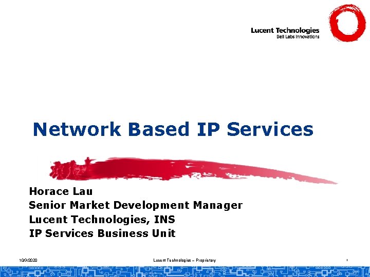 Network Based IP Services Horace Lau Senior Market Development Manager Lucent Technologies, INS IP