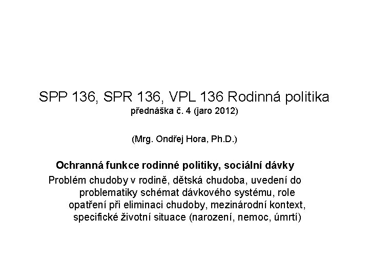 SPP 136, SPR 136, VPL 136 Rodinná politika přednáška č. 4 (jaro 2012) (Mrg.