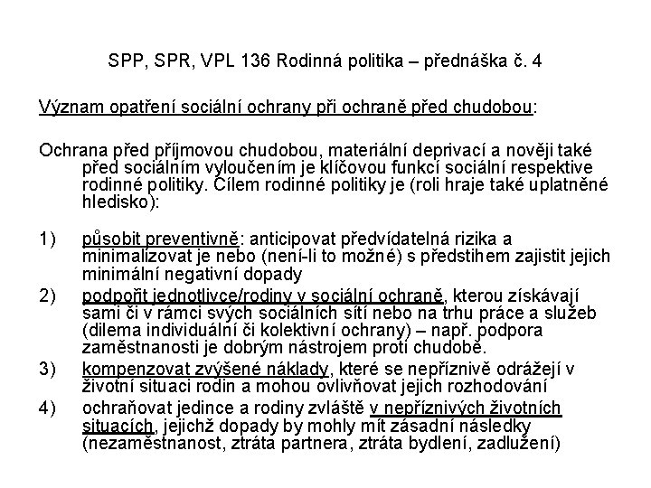 SPP, SPR, VPL 136 Rodinná politika – přednáška č. 4 Význam opatření sociální ochrany