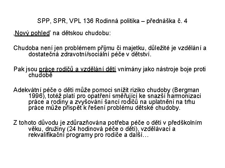 SPP, SPR, VPL 136 Rodinná politika – přednáška č. 4 ‚Nový pohled‛ na dětskou