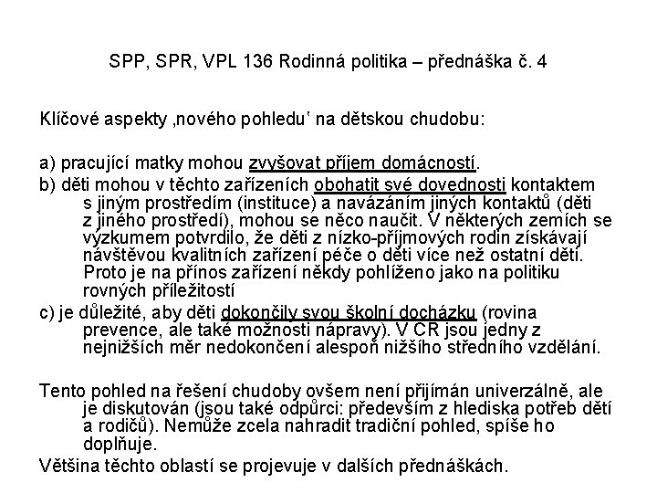 SPP, SPR, VPL 136 Rodinná politika – přednáška č. 4 Klíčové aspekty ‚nového pohledu‛