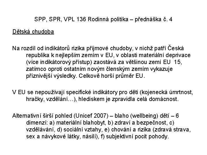 SPP, SPR, VPL 136 Rodinná politika – přednáška č. 4 Dětská chudoba Na rozdíl