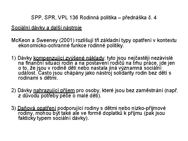 SPP, SPR, VPL 136 Rodinná politika – přednáška č. 4 Sociální dávky a další