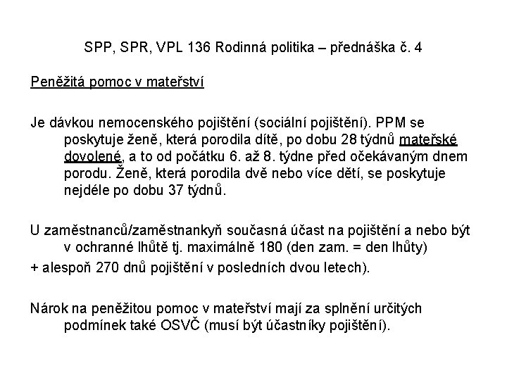 SPP, SPR, VPL 136 Rodinná politika – přednáška č. 4 Peněžitá pomoc v mateřství