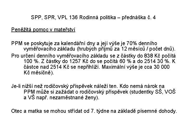 SPP, SPR, VPL 136 Rodinná politika – přednáška č. 4 Peněžitá pomoc v mateřství