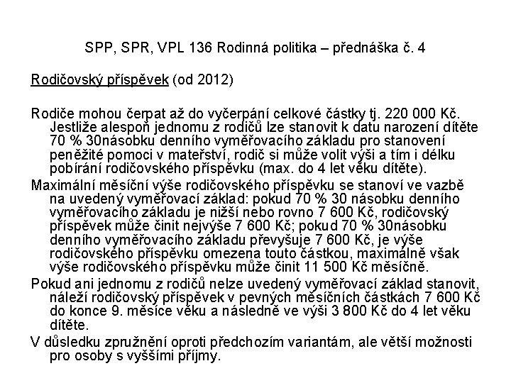 SPP, SPR, VPL 136 Rodinná politika – přednáška č. 4 Rodičovský příspěvek (od 2012)